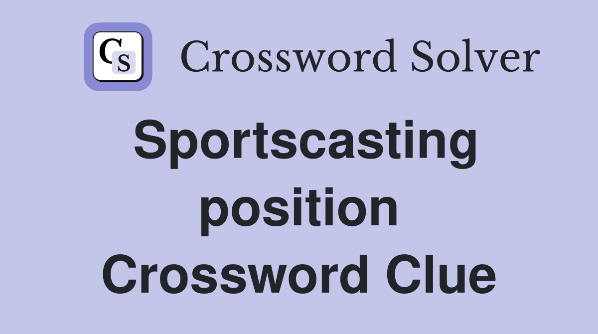 Sportscasting position Crossword Clue