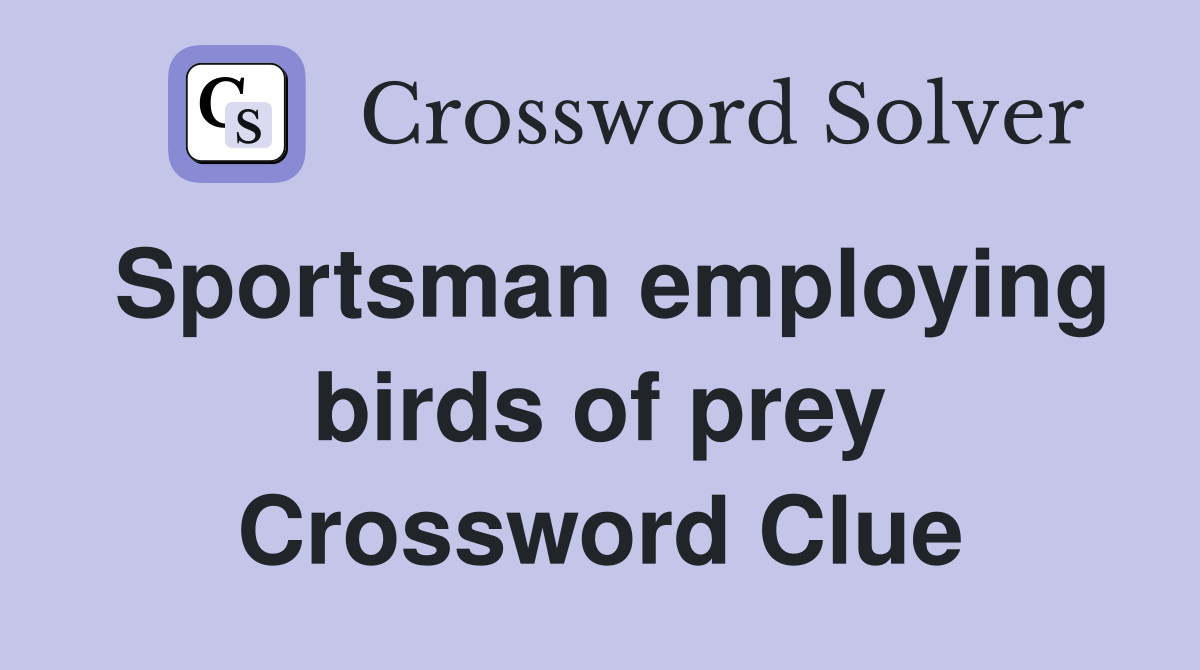 Sportsman employing birds of prey Crossword Clue