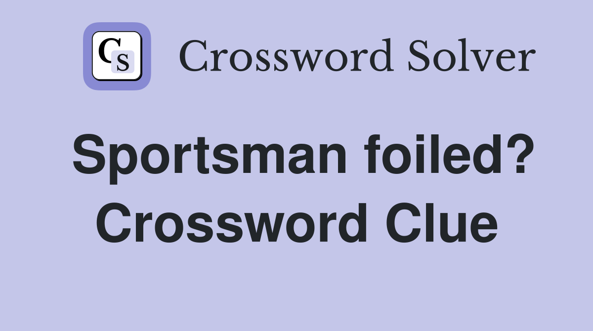 Sportsman foiled? Crossword Clue