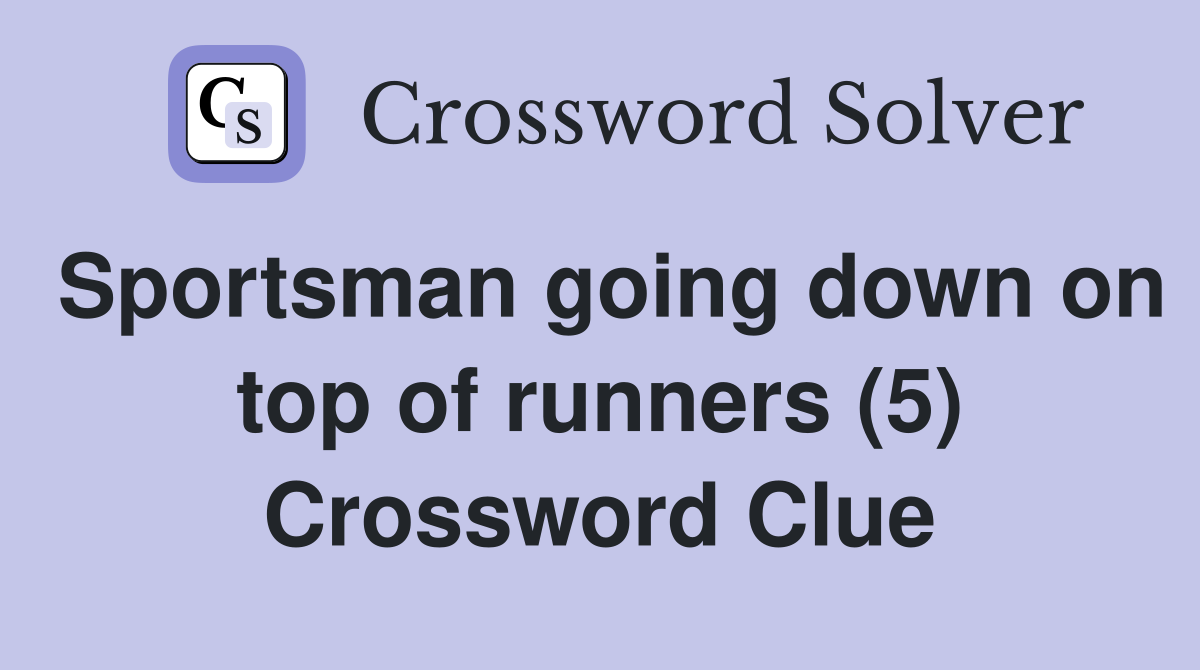 Sportsman going down on top of runners (5) Crossword Clue