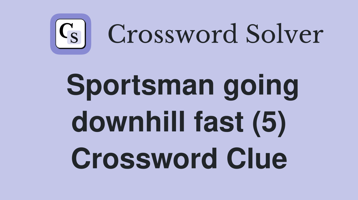 Sportsman going downhill fast (5) Crossword Clue