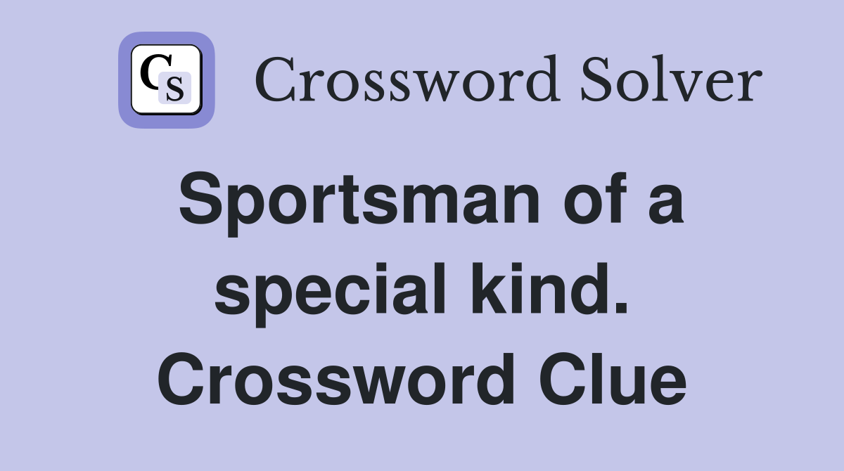 Sportsman of a special kind. Crossword Clue