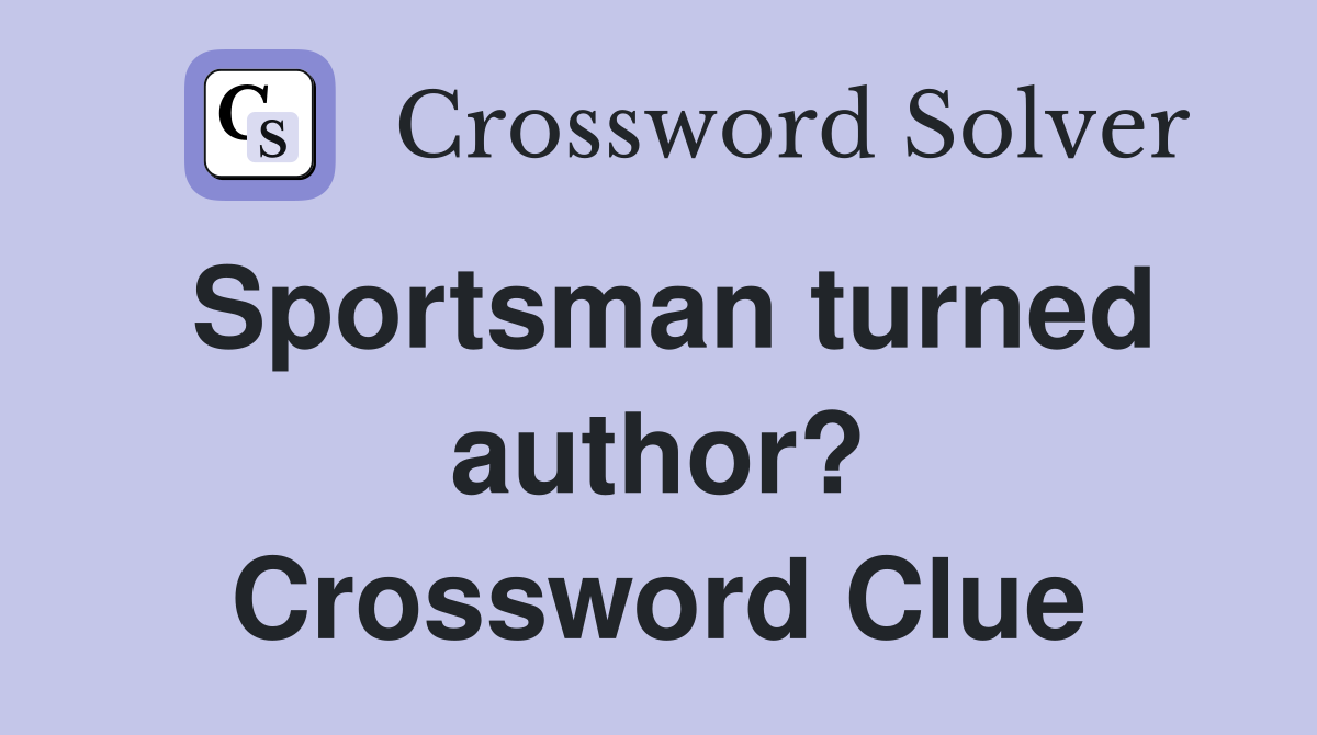 Sportsman turned author? Crossword Clue