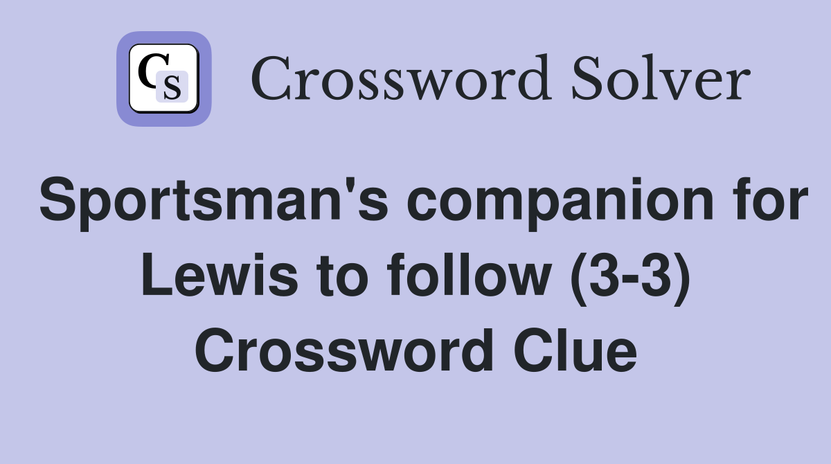 Sportsman's companion for Lewis to follow (3-3) Crossword Clue