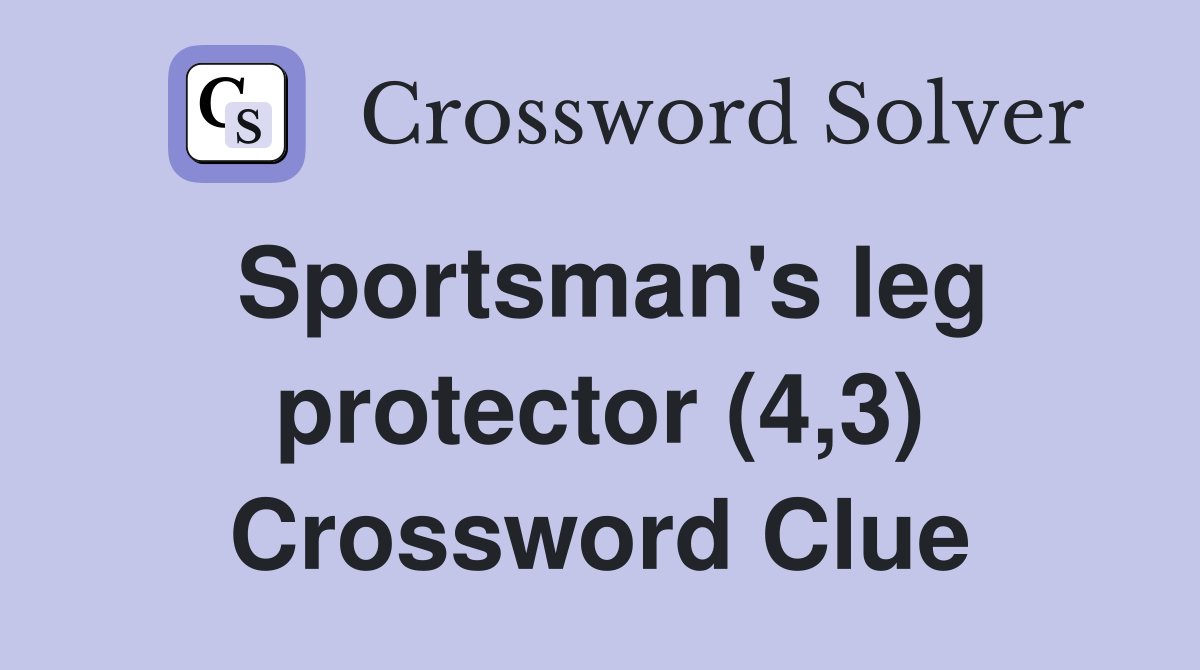 Sportsman's leg protector (4,3) Crossword Clue