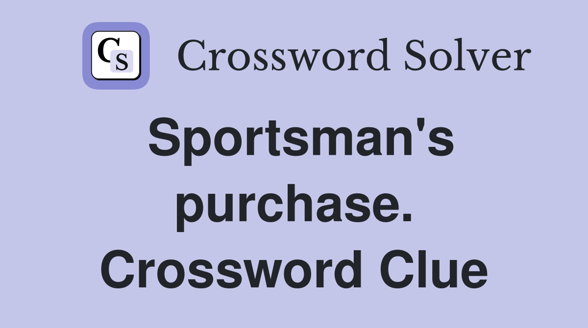 Sportsman's purchase. Crossword Clue