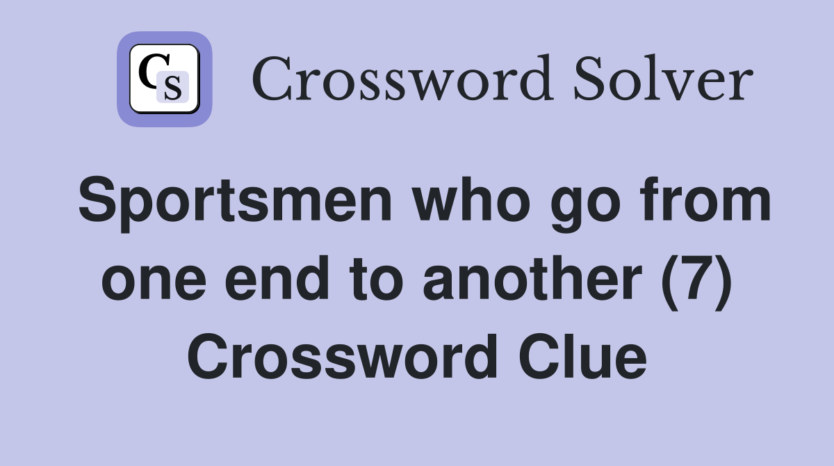 Sportsmen who go from one end to another (7) Crossword Clue