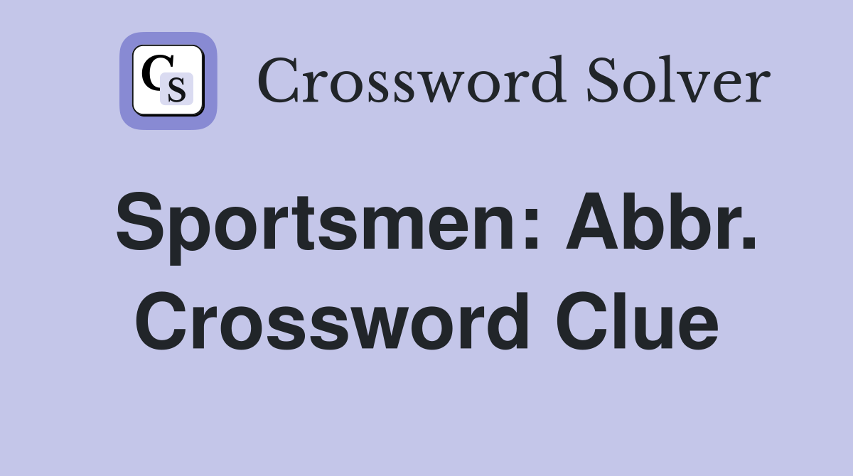 Sportsmen: Abbr. Crossword Clue
