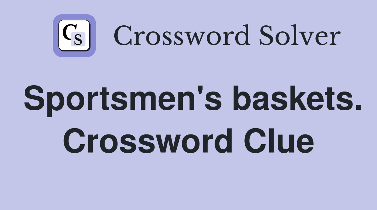 Sportsmen's baskets. Crossword Clue