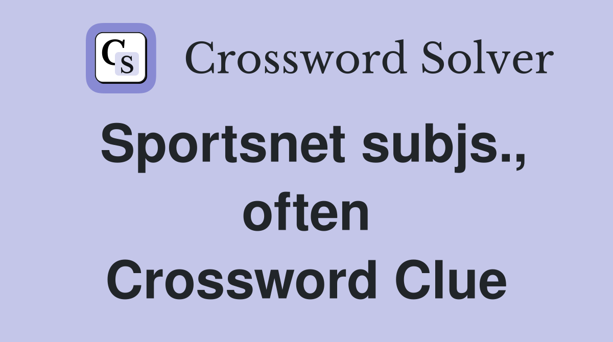 Sportsnet subjs., often Crossword Clue
