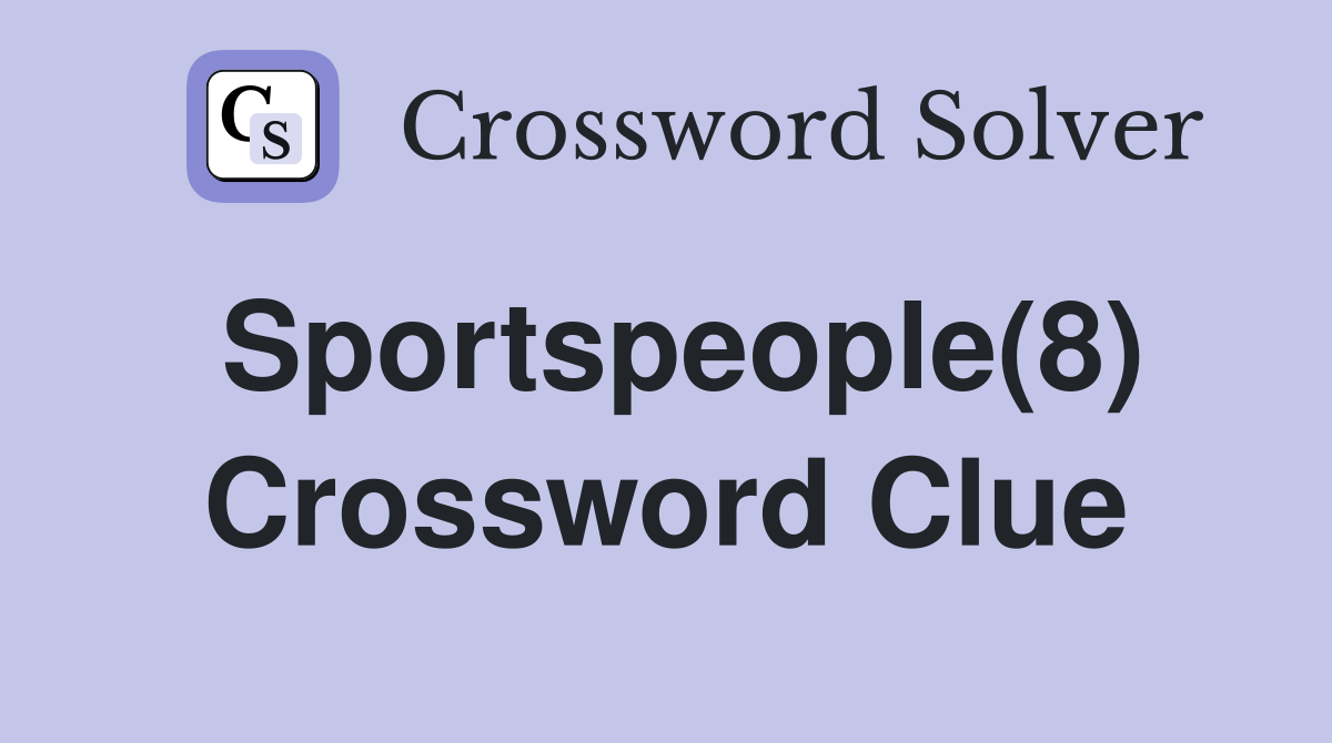 Sportspeople(8) Crossword Clue
