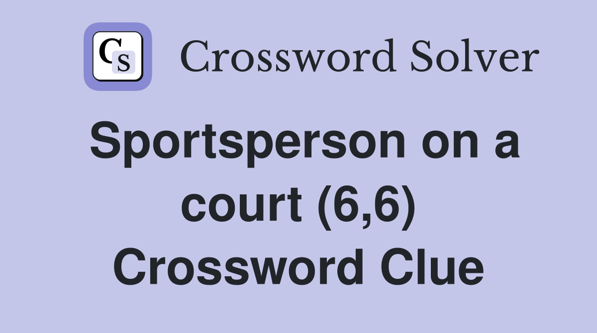 Sportsperson on a court (6,6) Crossword Clue