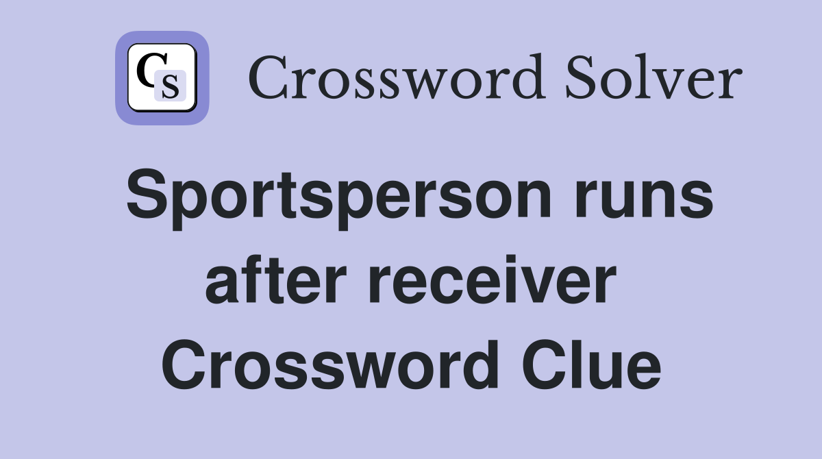 Sportsperson runs after receiver Crossword Clue