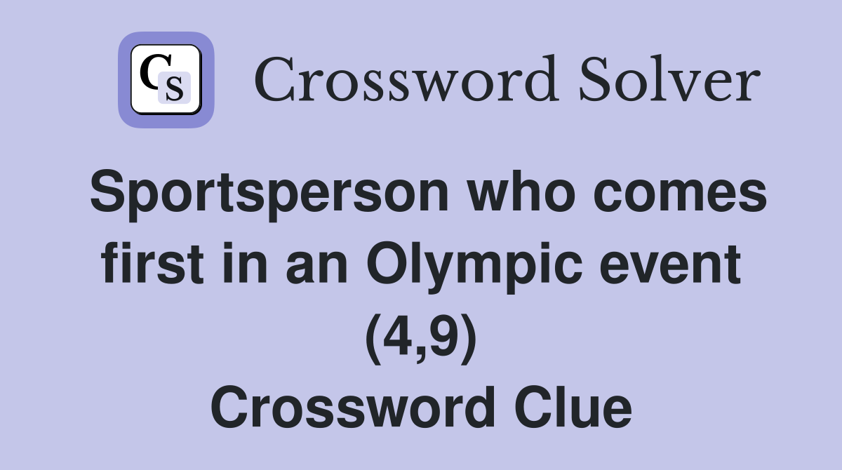 Sportsperson who comes first in an Olympic event (4,9) Crossword Clue