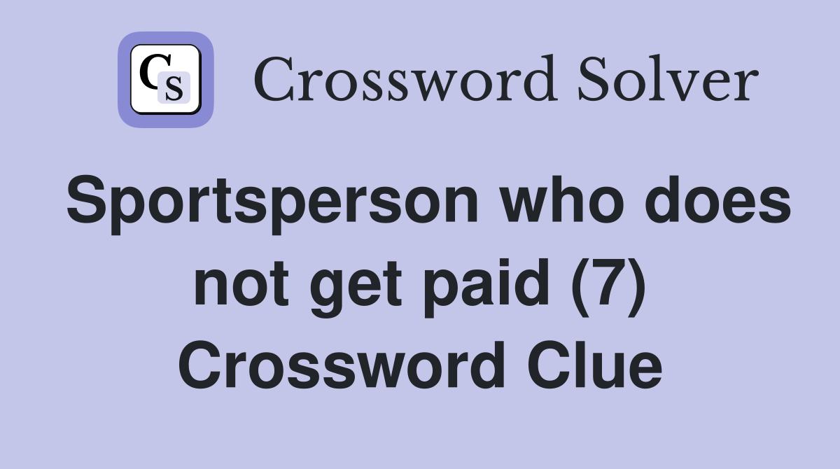 Sportsperson who does not get paid (7) Crossword Clue