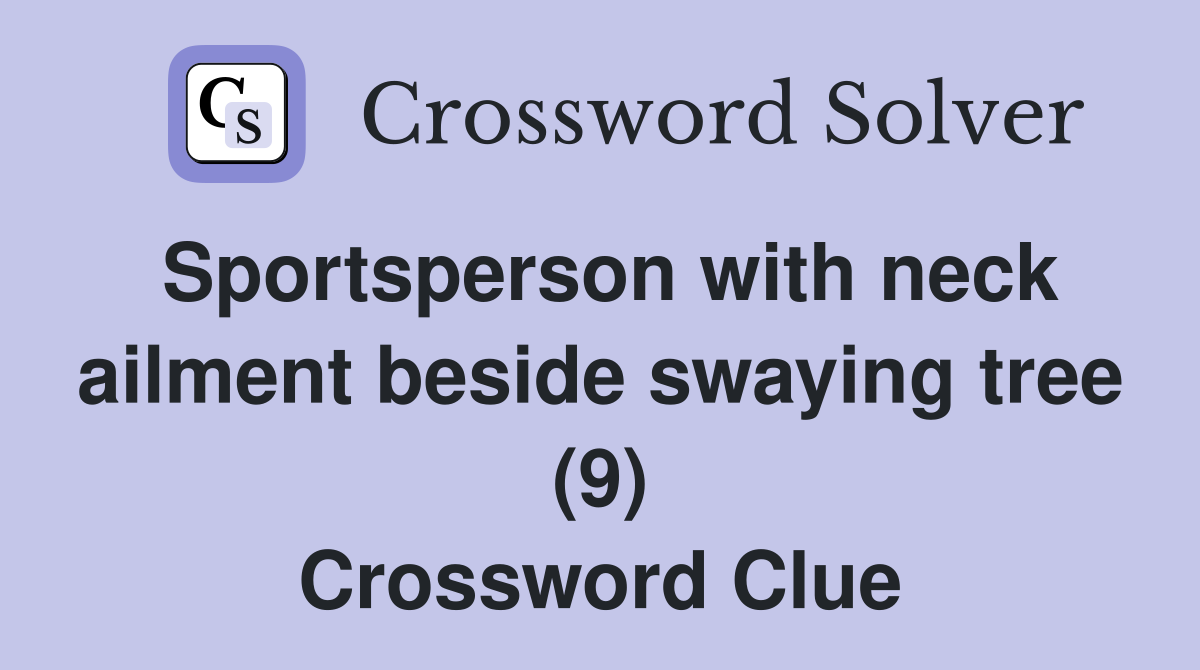 Sportsperson with neck ailment beside swaying tree (9) Crossword Clue