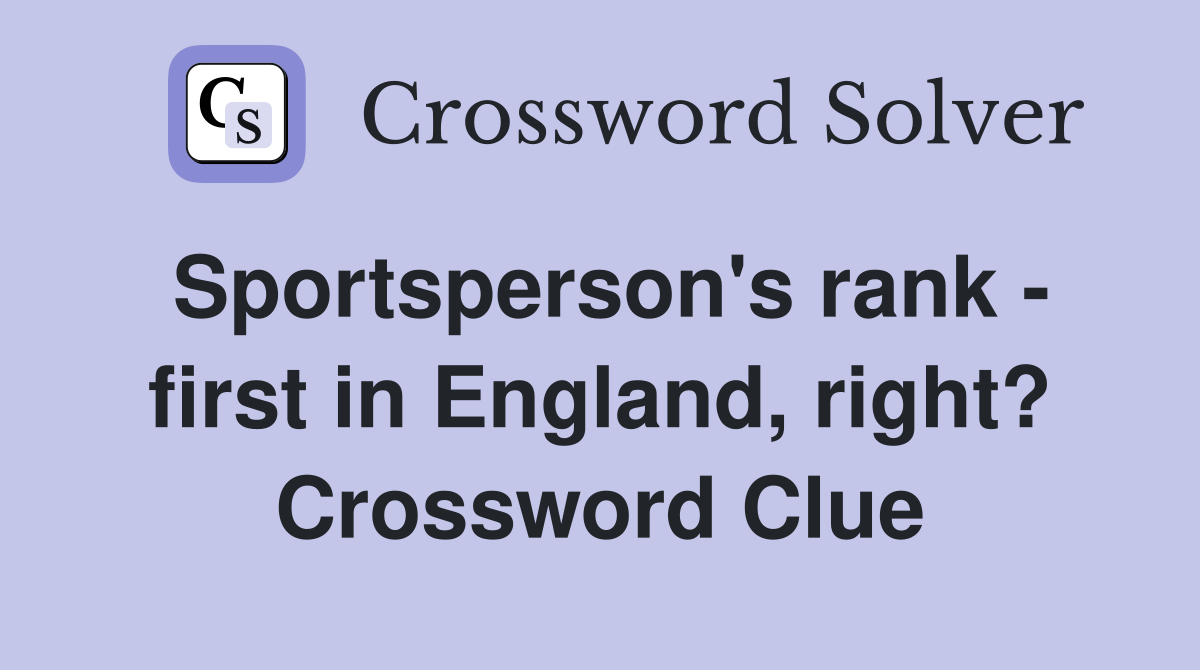 Sportsperson's rank - first in England, right? Crossword Clue