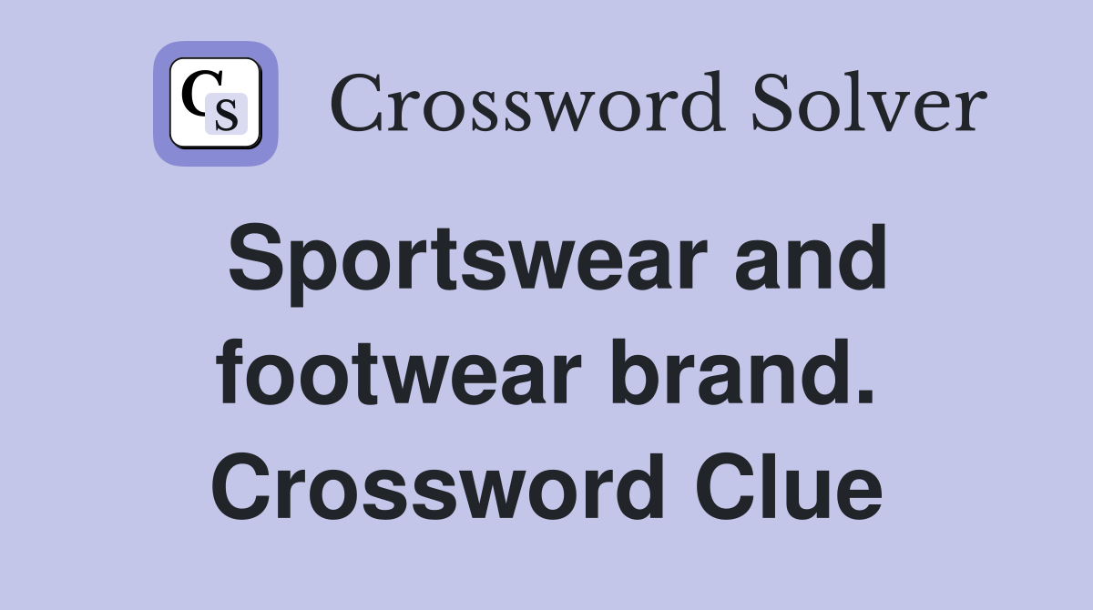 Sportswear and footwear brand. Crossword Clue