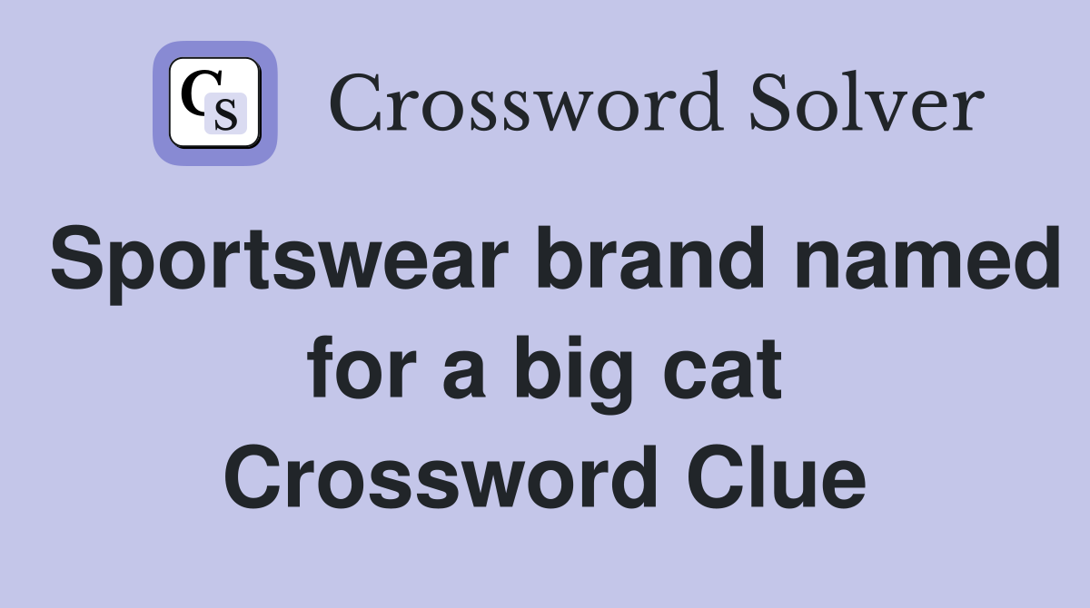 Sportswear brand named for a big cat Crossword Clue