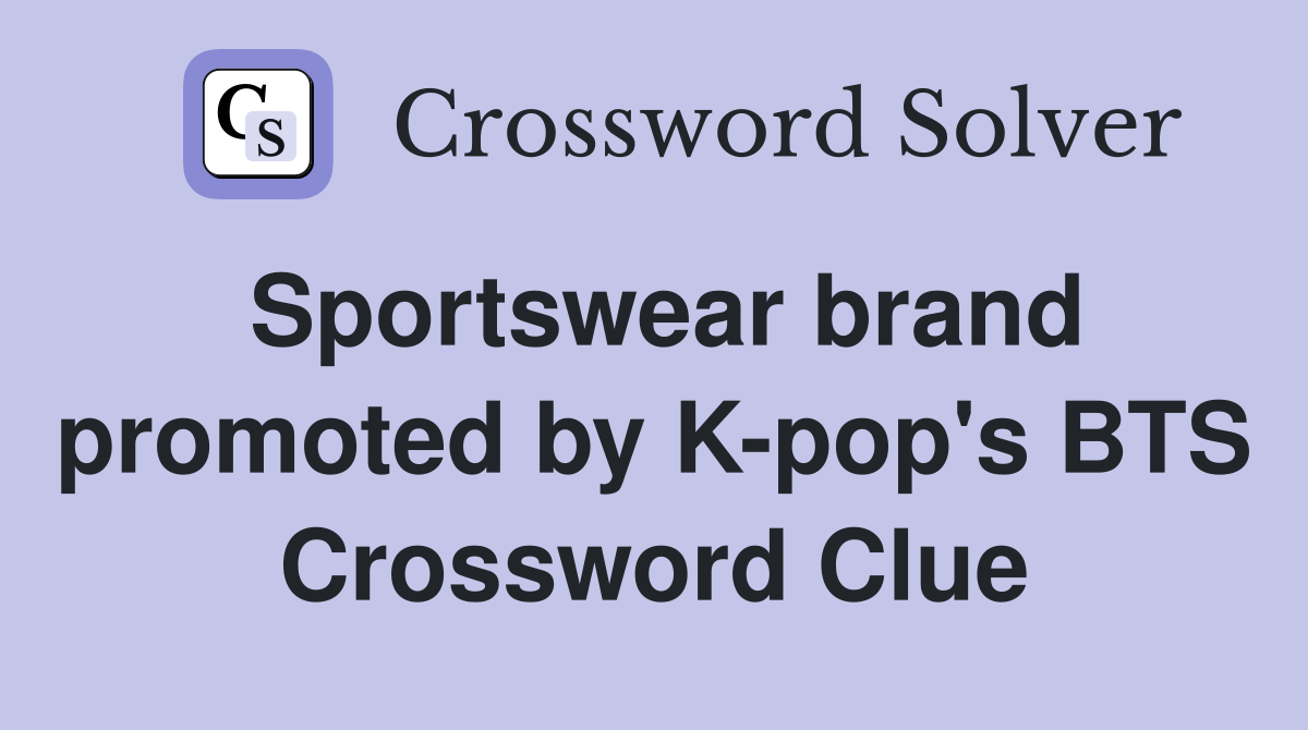 Sportswear brand promoted by K-pop's BTS Crossword Clue
