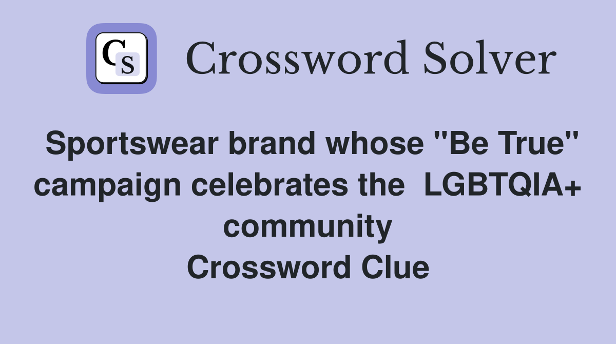 Sportswear brand whose "Be True" campaign celebrates the  LGBTQIA+ community Crossword Clue