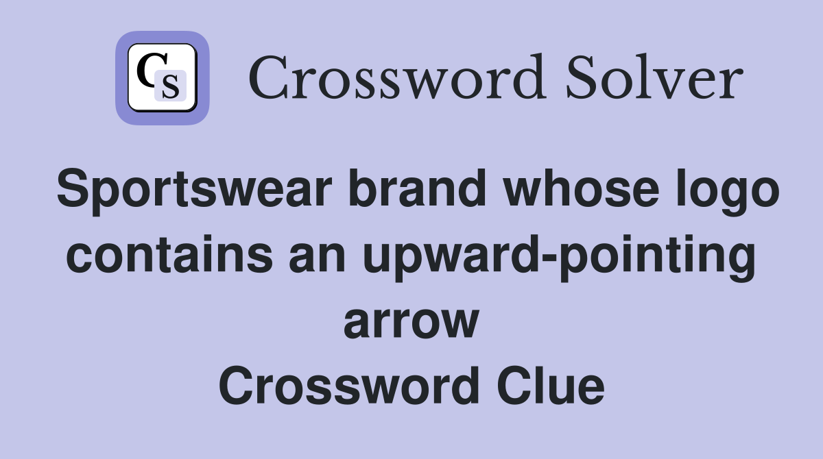 Sportswear brand whose logo contains an upward-pointing arrow Crossword Clue