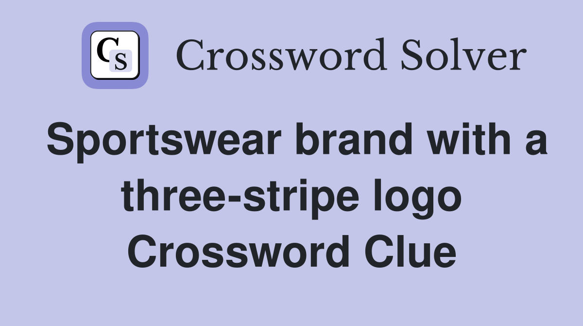 Sportswear brand with a three-stripe logo Crossword Clue