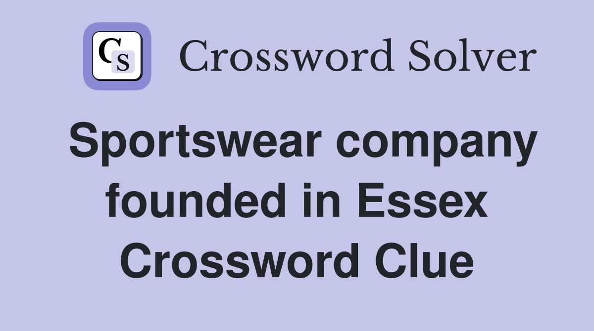 Sportswear company founded in Essex Crossword Clue