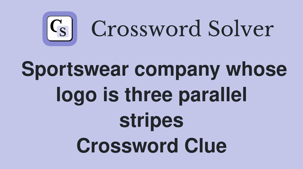 Sportswear company whose logo is three parallel stripes Crossword Clue