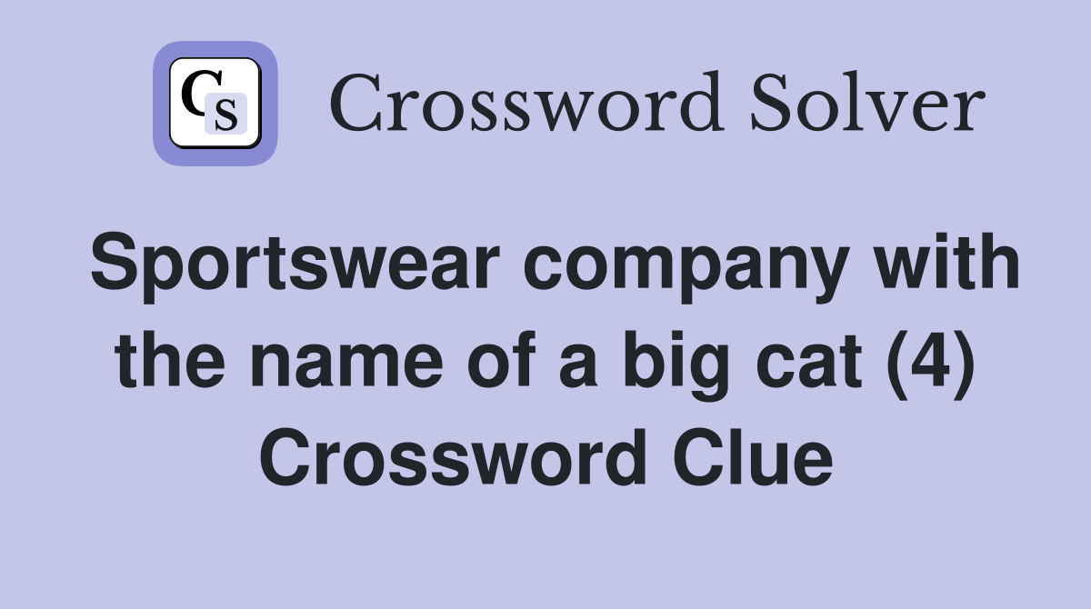 Sportswear company with the name of a big cat (4) Crossword Clue