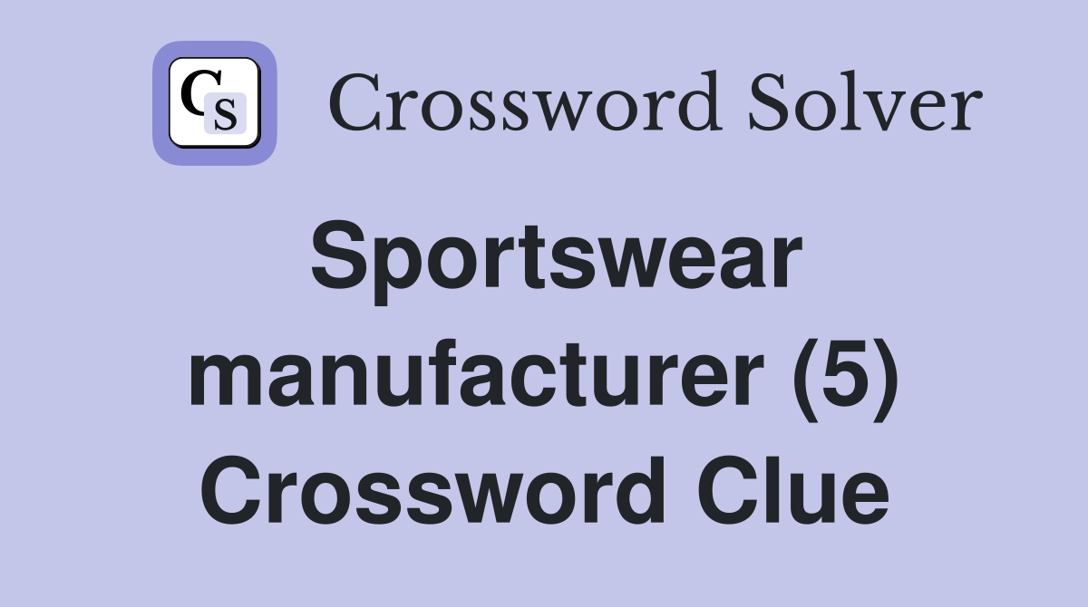 Sportswear manufacturer (5) Crossword Clue