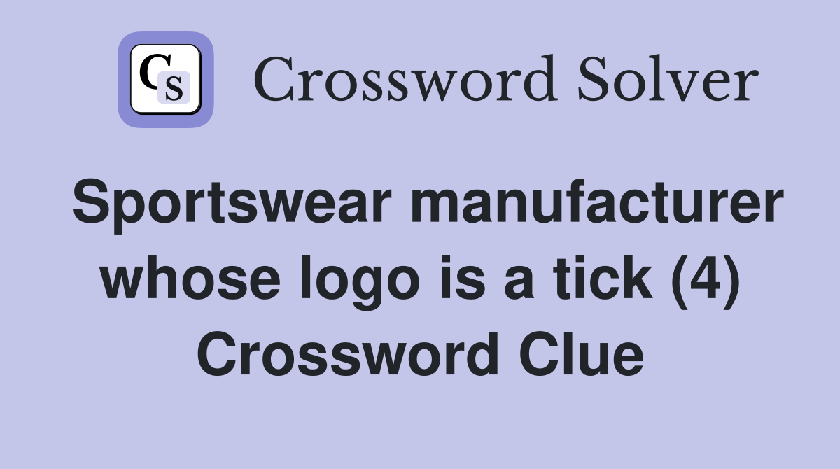Sportswear manufacturer whose logo is a tick (4) Crossword Clue
