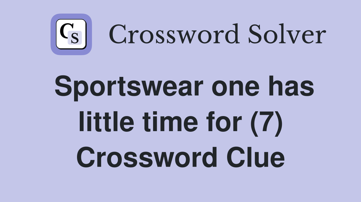 Sportswear one has little time for (7) Crossword Clue