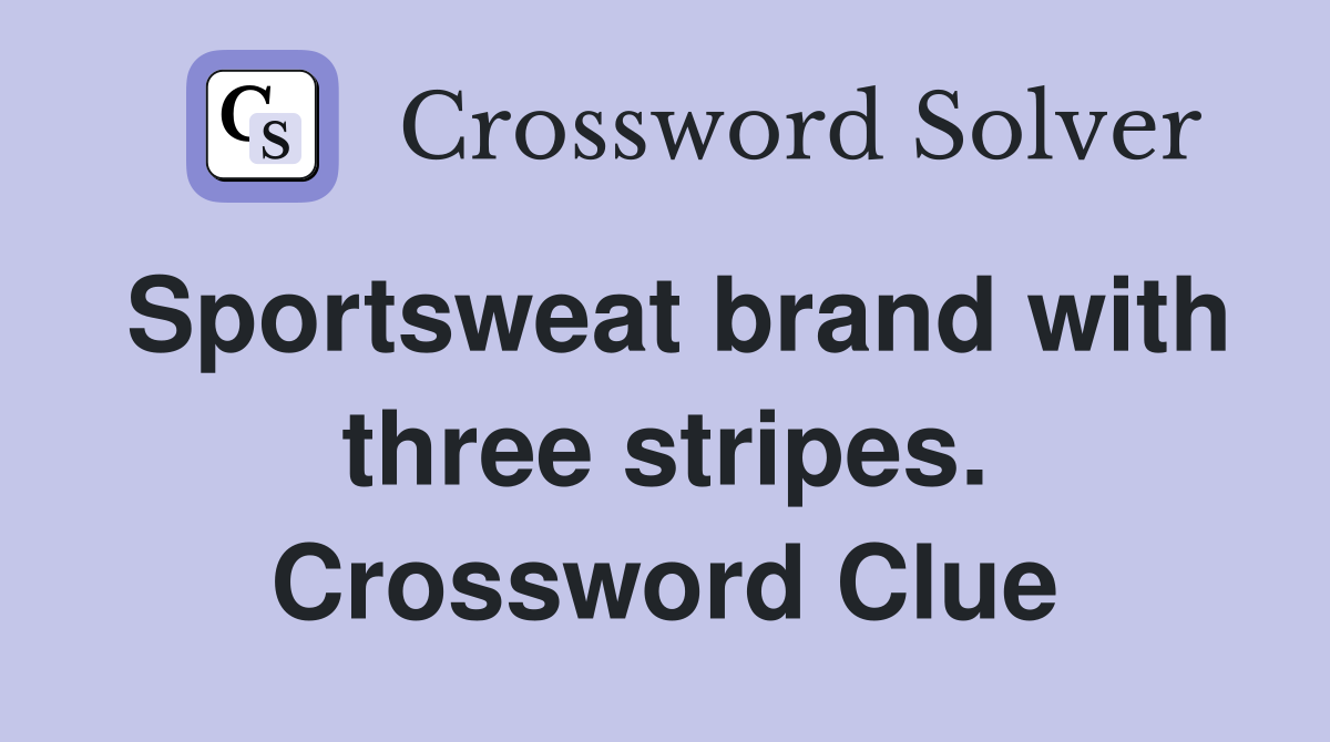 Sportsweat brand with three stripes. Crossword Clue