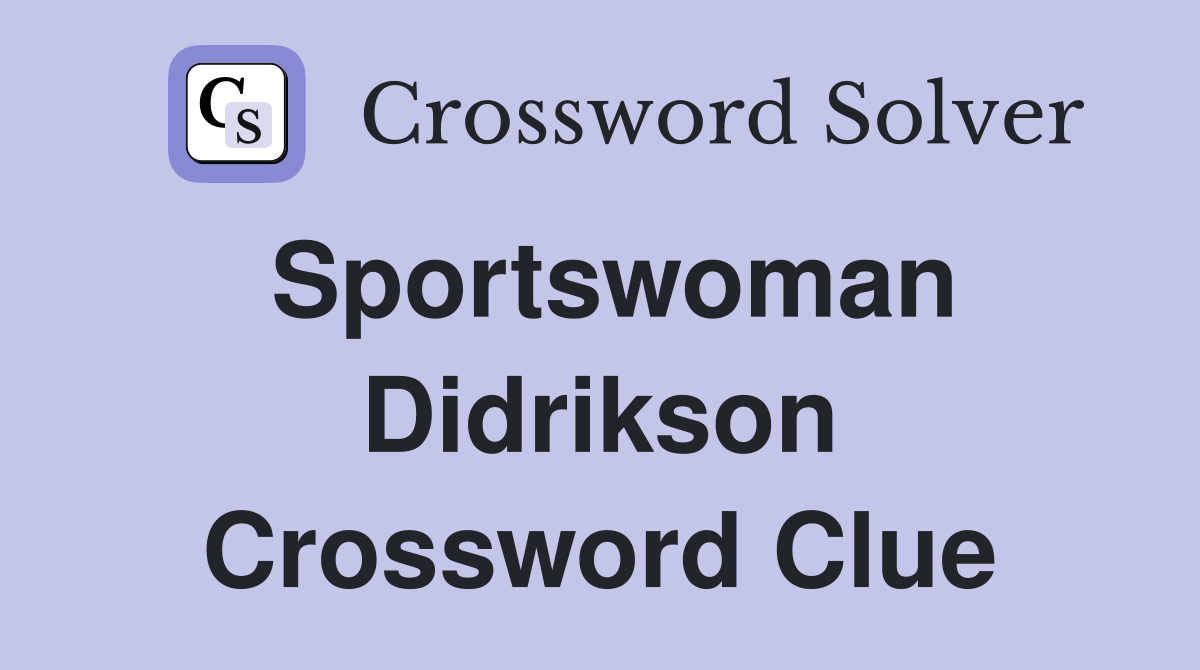 Sportswoman Didrikson Crossword Clue