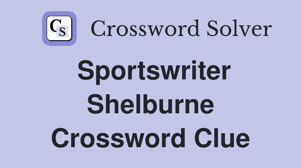 Sportswriter Shelburne Crossword Clue