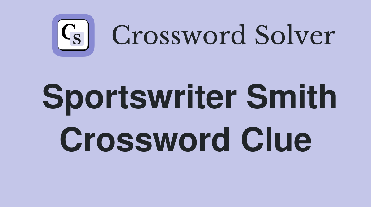 Sportswriter Smith Crossword Clue