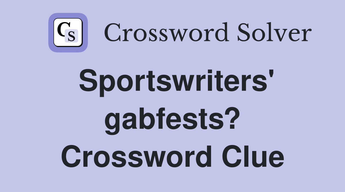 Sportswriters' gabfests? Crossword Clue