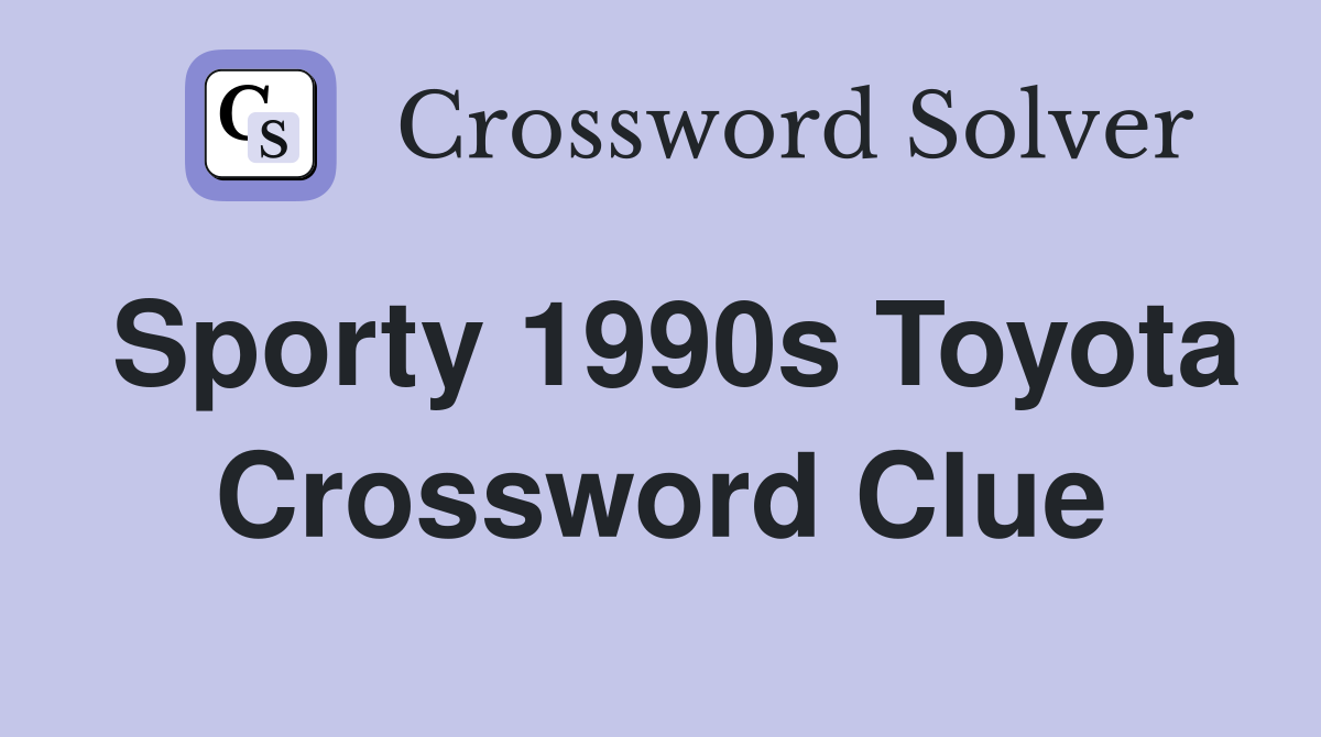 Sporty 1990s Toyota Crossword Clue