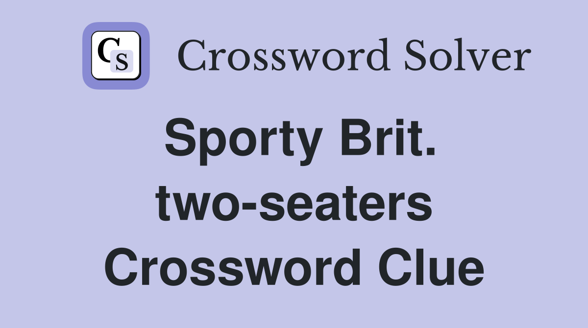 Sporty Brit. two-seaters Crossword Clue