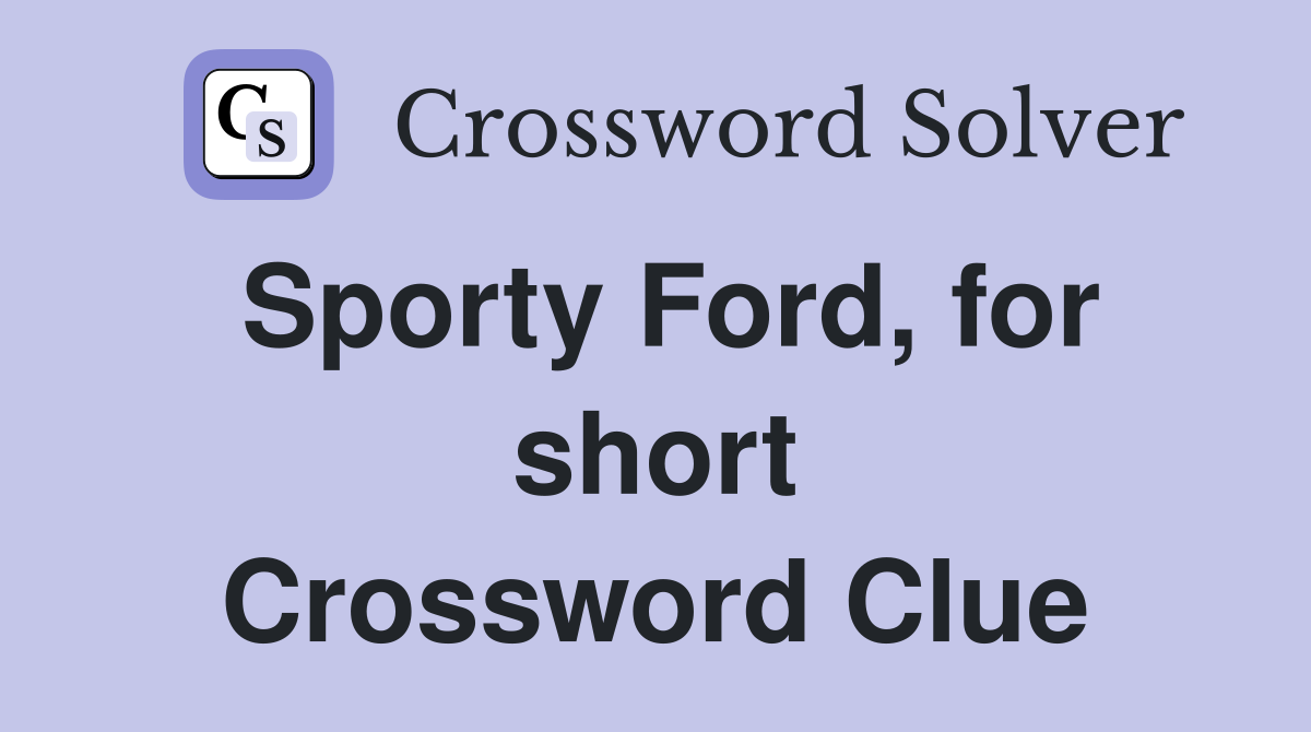 Sporty Ford, for short Crossword Clue