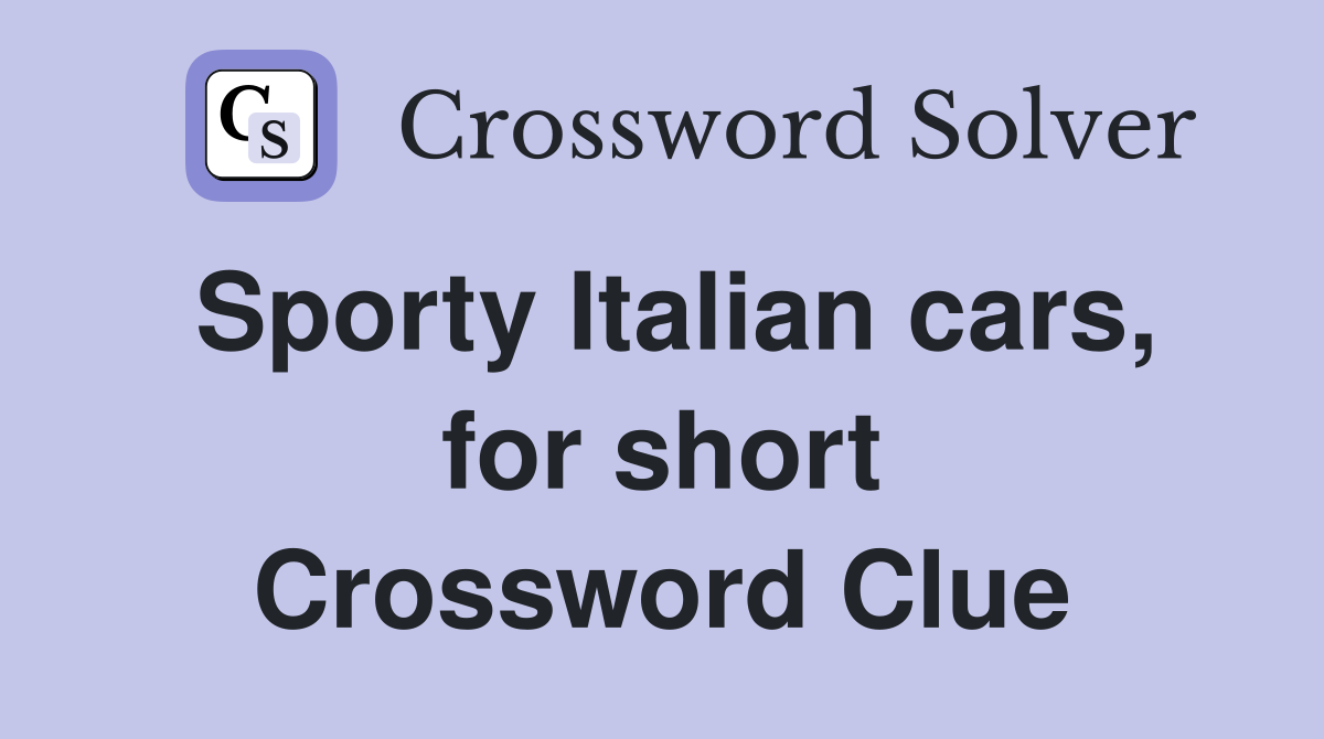 Sporty Italian cars, for short Crossword Clue