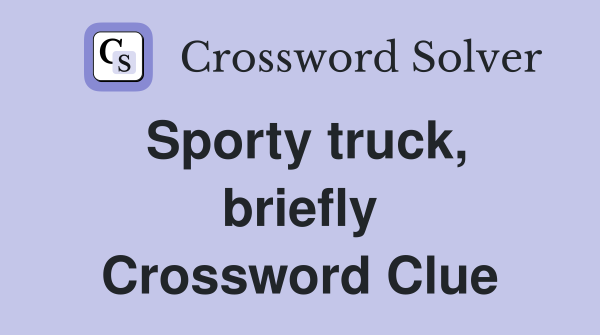 Sporty truck, briefly Crossword Clue