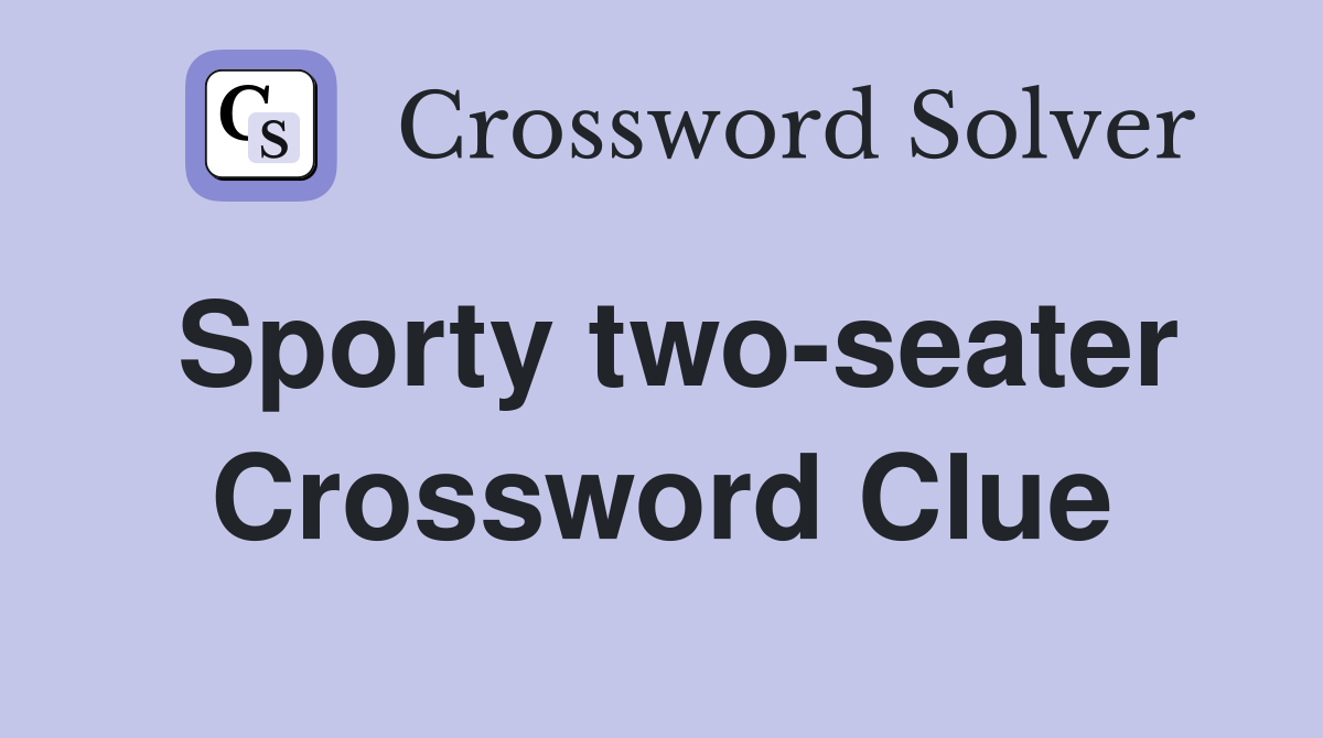 Sporty two-seater Crossword Clue