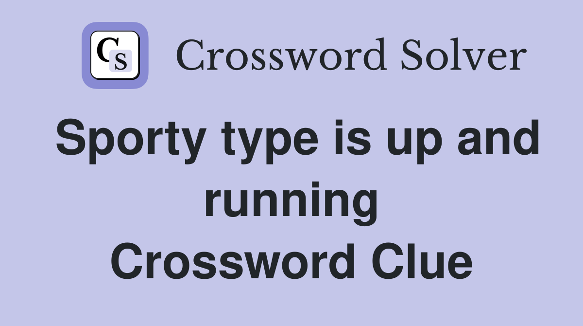 Sporty type is up and running Crossword Clue