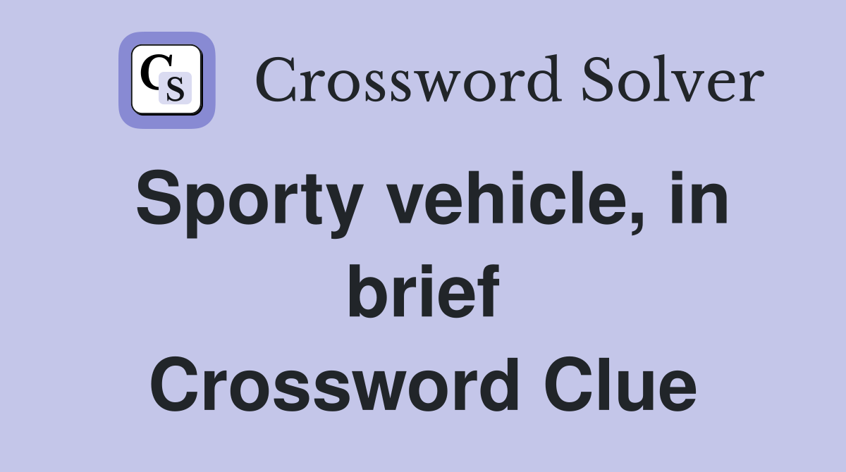 Sporty vehicle, in brief Crossword Clue