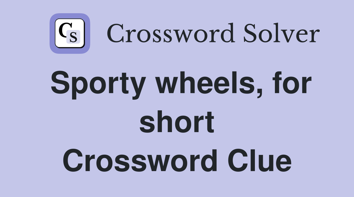 Sporty wheels, for short Crossword Clue