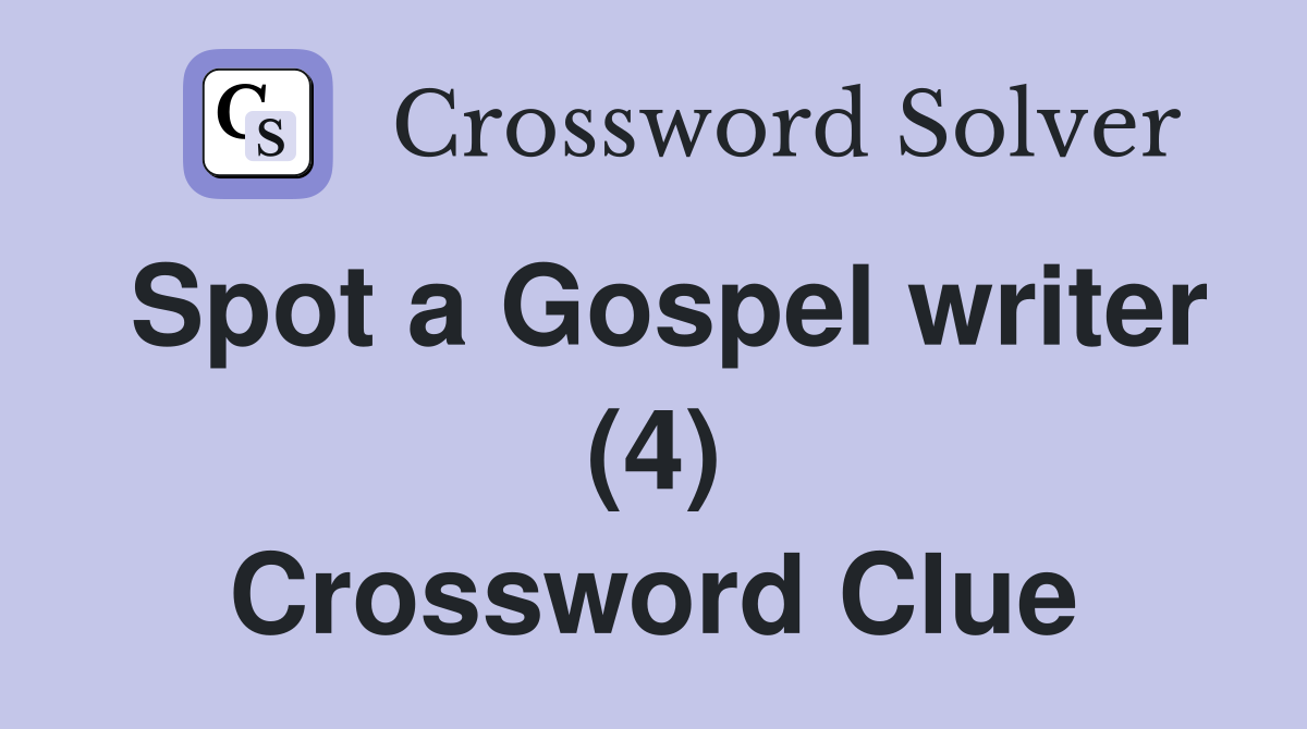 Spot a Gospel writer (4) Crossword Clue