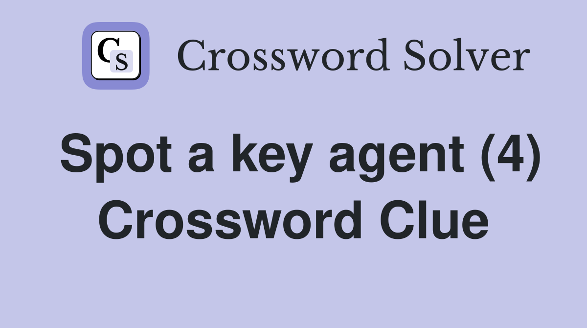 Spot a key agent (4) Crossword Clue