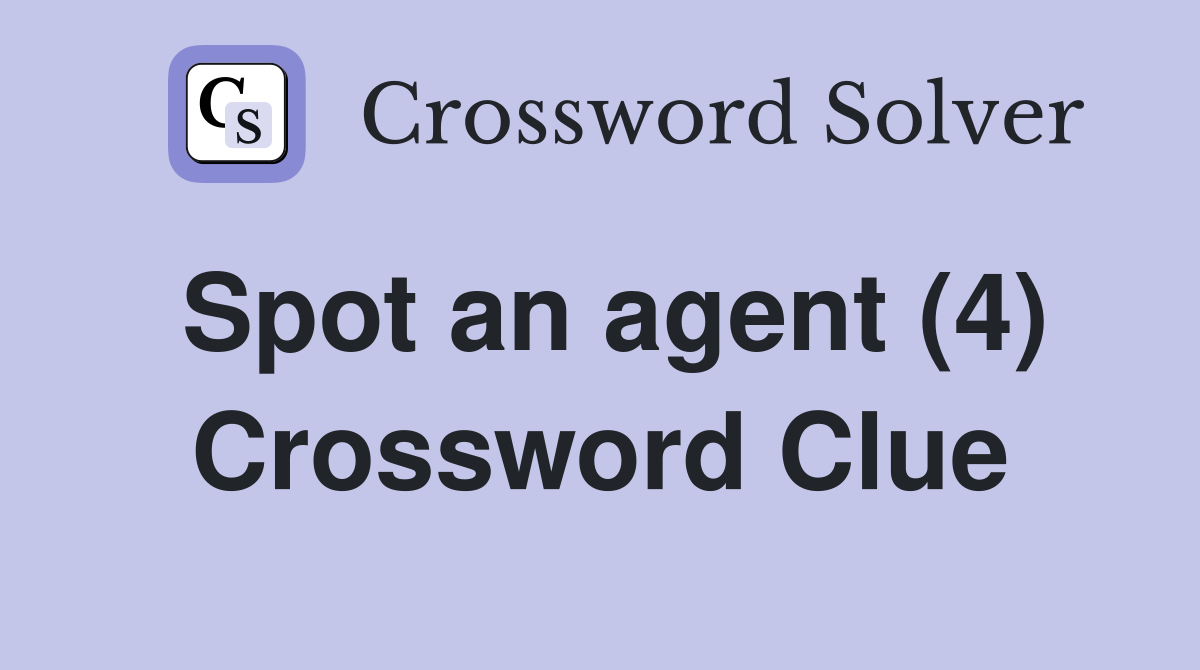 Spot an agent (4) Crossword Clue